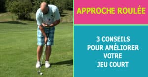 Approche roulée : comment contacter la balle comme un pro (et scorer)